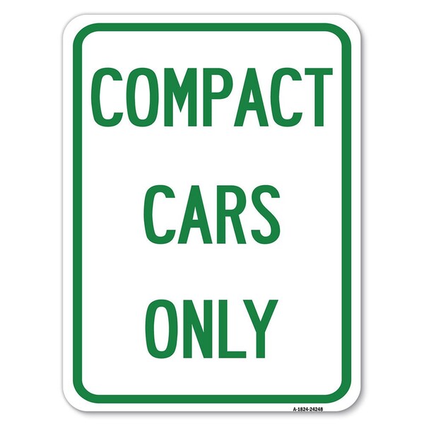 Signmission Compact Cars Only Heavy-Gauge Aluminum Rust Proof Parking Sign, 18" x 24", A-1824-24248 A-1824-24248 - main